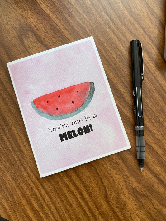 You’re One In A MELON Card